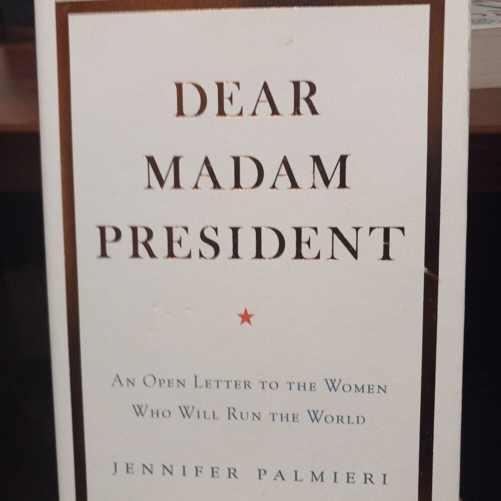 Dear Madam president